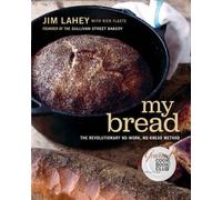 My Bread: The Revolutionary No-Work, No-Knead Method by Jim Lahey [Hardback]