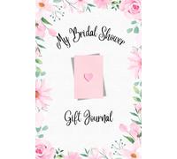 My Bridal Shower Gift Journal: A Keepsake Log Book to Record Presents for the Bride-to Be | 6x9in 110 pages | Perfect for Thank You Card Planning