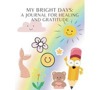 My Bright days: A Journal for healing and gratitude