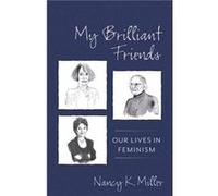My Brilliant Friends - Nancy K. Miller - Columbia University Press - Livre en Anglais - Paperback Nancy K. MillerNancy K. Miller (Auteur)