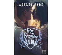 Ashley Jade – My Broken King – Roman – Poche