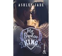 My Broken King: Le grand final de la campus romance qui a conquis les lectrices.