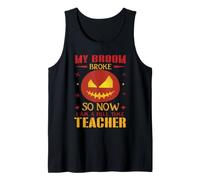 My Broom Broke So Now I Am A Full Time Teacher Halloween Débardeur