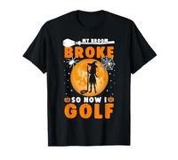 My Broom Broke So Now I Golf Halloween Spooky Witch Golfeur T-Shirt