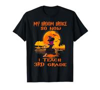 My Broom Broke So Now I Teach 3rd Grade Teacher Halloween T-Shirt