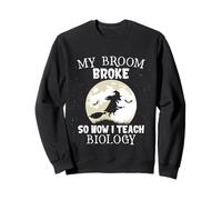 My Broom Broke So Now I Teach Biology Funny Halloween Sweatshirt