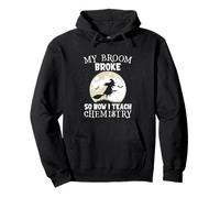 My Broom Broke So Now I Teach Chemistry Funny Halloween Sweat à Capuche