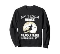 My Broom Broke So Now I Teach Chemistry Funny Halloween Sweatshirt