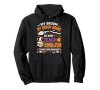 My Broom Broke So Now I Teach English Funny Halloween Sweat à Capuche