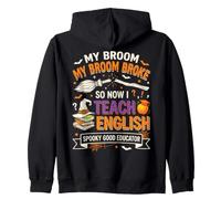 My Broom Broke So Now I Teach English Funny Halloween Sweat à Capuche