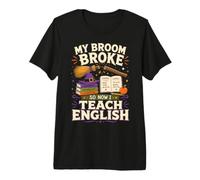 My Broom Broke So Now I Teach English Funny Halloween T-Shirt Haut de Gamme