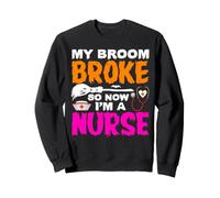 My Broom Broke So Now I'm A Nurse Funny Halloween Costume Sweatshirt