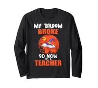 My Broom Broke So Now I'm A Teacher Funny Halloween Costume Manche Longue