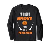 My Broom Broke So Now I'm A Teacher Funny Halloween Costume Manche Longue