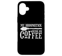 My Broomstick Runs on Coffee, Funny Halloween Witch Cafeine Coque pour iPhone 16 Plus