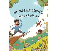 My Brother Bounces off the Walls