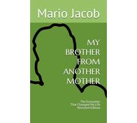 My Brother from Another Mother: The Encounter That Changed My Life - Revisited Edition