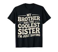 My Brother Has The Coolest Sister I'm Just Saying - T-Shirt