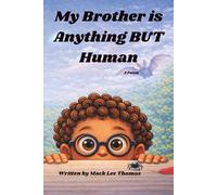 My Brother is Anything BUT Human