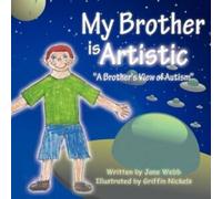 My Brother is Artistic : "A Brother's View of Autism".by Webb, Jane New.