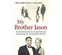 My Brother Jason: The Untold Story of Jason Corbett's Life and Brutal Death - [Version Originale] Inconnu (Auteur)