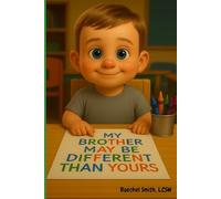 My Brother May Be Different Than Yours: A Gentle Story for Families Navigating Life After the Loss of a Child