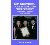 MY BROTHER, VERN GOSDIN: “THE VOICE”: FANS, FAMILY, FRIENDS AND ENEMIES