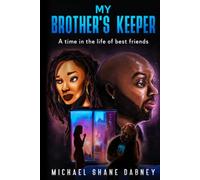 My Brother's Keeper: A Time In The Life Of Best Friends