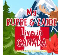 My Bubbe And Zaide Live In Canada: A Children’s Book For Families Who Live Far Apart, Perfect For Long-Distance Family Bonding