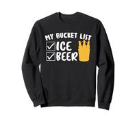 My Bucket List Ice Beer Team Drinking Beer Lover Drinker Sweatshirt
