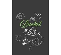 My Bucket List Journal: A Goal-Setting Logbook to Track Adventures, Dreams & Life Goals: Inspire, Plan & Record Your Ultimate Bucket List Experiences - Travel, Hobbies, Achievements & More