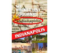 My Bucket List Journal - Indianapolis (Ultimate Bucket List Books!)