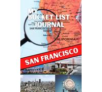 My Bucket List Journal - San Francisco (Ultimate Bucket List Books!)
