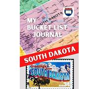 My Bucket List Journal - South Dakota (Ultimate Bucket List Books!)
