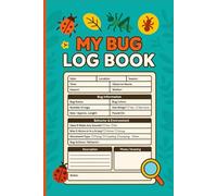 My Bug Log Book: Identification & Observation Logbook for Insect Enthusiasts | Insects Hunting & Collecting Journal | for Entomologists Kids & Adults