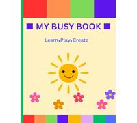 My Busy Book: Learn, Play & Create Activity Book for Kids: ABC Tracing, Numbers, Shapes, Colors, Puzzles, Mazes & Fun Learning Activities for Ages 3-5
