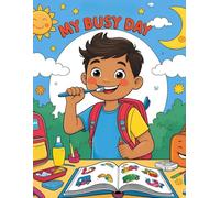 My Busy Day: A Colouring Book of Daily Routines for Kids Ages 3+