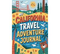 My California Travel Adventure Journal: A Guided Golden State Diary for Kids with Daily Prompts, Beach and Nature Scavenger Hunts, Wildlife Spotting, and Drawing Pages