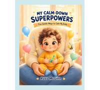 My Calm-Down Superpowers: Five Gentle Ways To Calm My Body