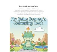My Calm Dragon’s Coloring Book: 50 Creative Coping Skills and Breathing Exercises for Kids to Manage Anger, Frustration, and Anxiety (Ages 4-8)