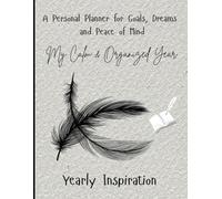 My Calm & Organized Year, 88 page: A Personal Planner for Goals, Dreams, Finances, and Peace of Mind