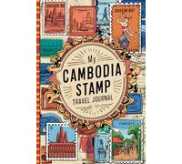 My Cambodia Stamp Travel Journal: Lined Pages for Writing & Blank Pages for Collecting Attraction Stamps and Memorabilia