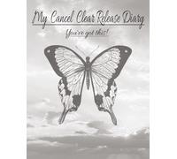 My Cancel Clear Release Diary: you've got this!: Size 8.5 x 11 - 150 pages with prompts questions & spiritual images in colour to promote imagination, ... Move forward in life happy, healthy & well.