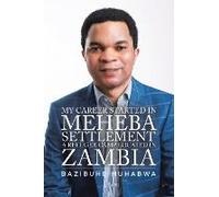 My Career Started In Meheba Settlement A Refugee Camp Located In Zambia