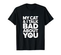 My Cat and I Talk Bad About You Chat drôle T-Shirt