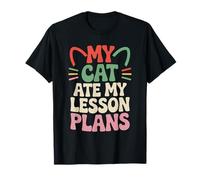 My Cat Ate My Lesson Plans Teacher Humour Sarcastic Cat Lover T-Shirt