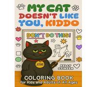 My Cat Doesn't Like You, Kiddo - Coloring Book: Funny, Simple, and Screen-Free Cat Coloring Pages for Kids Ages 6-9, Inspired by the Hit Kids’ Book