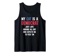 My Cat is a Democrat Lays Around and Expects Me to Feed Tee Débardeur