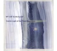 My Cat Is an Alien - Cosmic Light of The Third [Import]