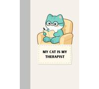 My Cat Is My Therapist: Cat Lovers Notebook Perfect For Gift, Girls, School, Office, Work
